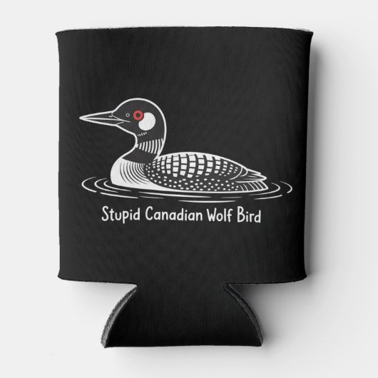 Stupid Canadian Wolf Bird Funny Canada Gift Loon  Blikjeskoeler (Voorkant)