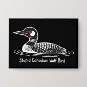 Stupid Canadian Wolf Bird Funny Canada Gift Loon Button (Voorkant)
