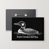 Stupid Canadian Wolf Bird Funny Canada Gift Loon  Button (Voorkant / Achterkant)