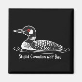 Stupid Canadian Wolf Bird Funny Canada Gift Loon  Magneet (Voorkant)
