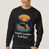 Stupid Canadian Wolf Bird Funny Loon Humor  Trui (Voorkant)