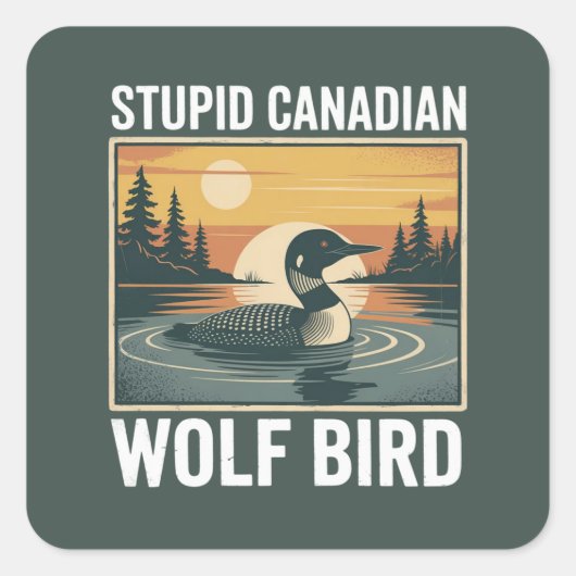 Stupid Canadian Wolf Bird Sarcastic Animal  Vierkante Sticker (Voorkant)
