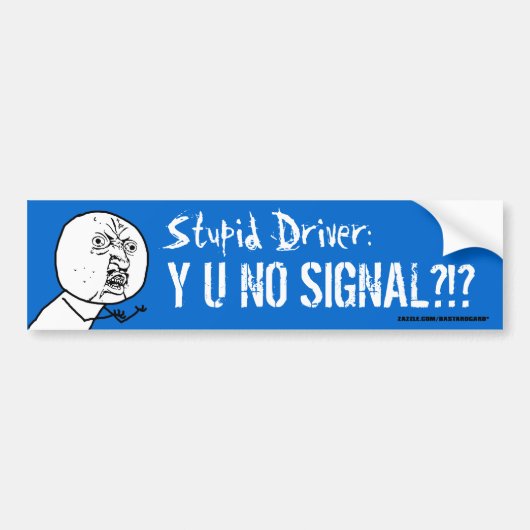 Stupid driver Y U NO SIGNAL Meme Bumper Sticke Bumpersticker (Voorkant)