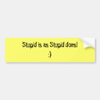 Stupid is net als Stupid Bumpersticker