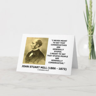 Stupid People Are Generally Conservative Quote Kaart
