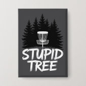 Stupid Tree Disc Golf Funny Frisbee Golf Golfer Button (Voorkant)