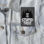Stupid Tree Disc Golf Funny Frisbee Golf Golfer Button (Insitu)