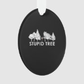Stupid Tree Disk Golf Sports Lover Gift Ornament (voorkant)