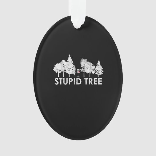 Stupid Tree Disk Golf Sports Lover Gift Ornament (voorkant)