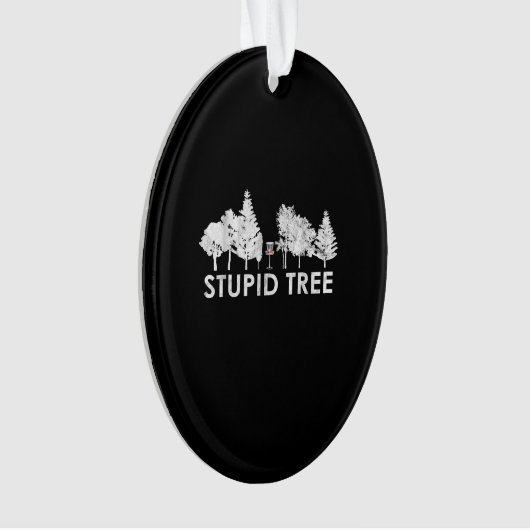 Stupid Tree Disk Golf Sports Lover Gift Ornament (voorkant)