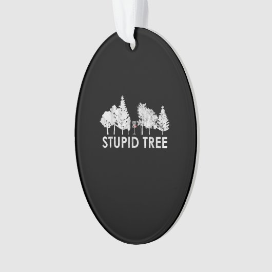 Stupid Tree Disk Golf Sports Lover Gift Ornament (voorkant)