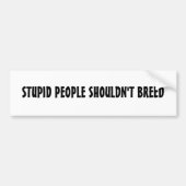 STUPTE MENSEN MOGEN NIET BROKEN WORDEN BUMPERSTICKER (Voorkant)