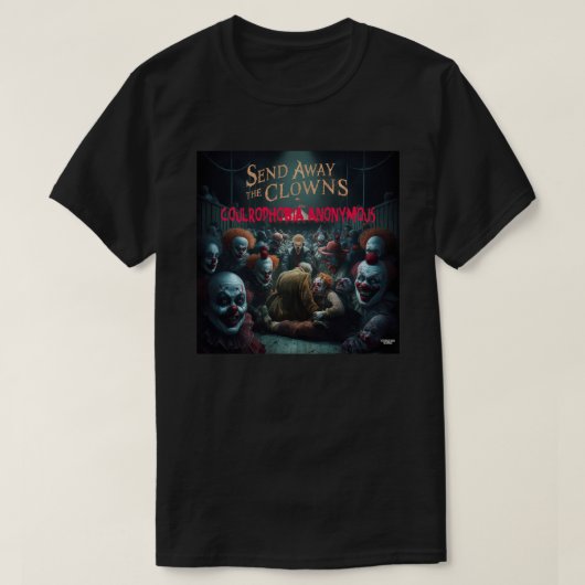 Stuur de clowns weg t-shirt (Design voorkant)