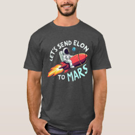 Stuur Elon naar Mars Shirt