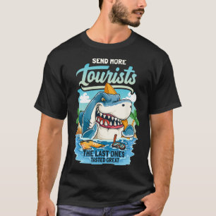 Stuur meer toeristen De laatste proefden geweldig T-shirt