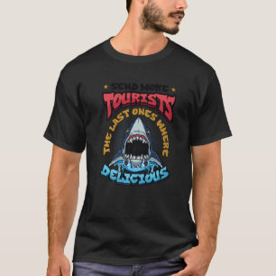 Stuur Meer Toeristen De Laatste Waar Lekker T-shirt