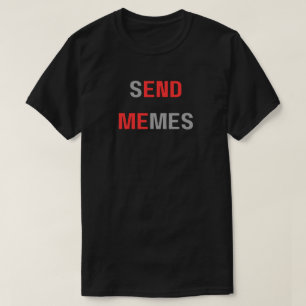 Stuur memes Stuur me, Grappig Dank me, stuur memes T-shirt