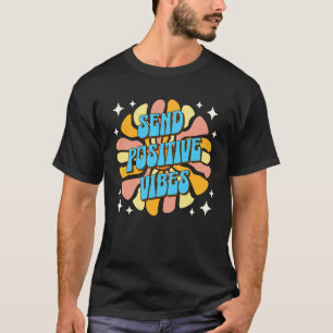 Stuur positieve vibraties t-shirt