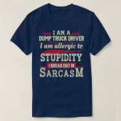 Stuurprogramma voor Sarcastic Dump Truck 3 T-shirt (Design voorkant)