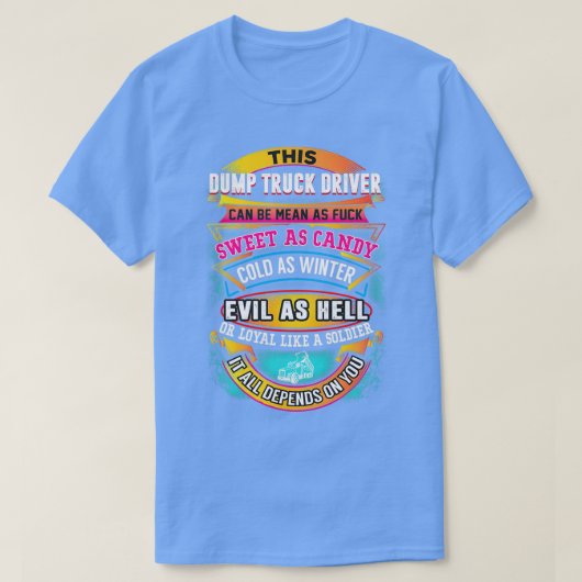 Stuurprogramma voor Sarcastic Dump Truck 9 T-shirt (Design voorkant)