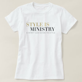 Style is Ministry Tshirts