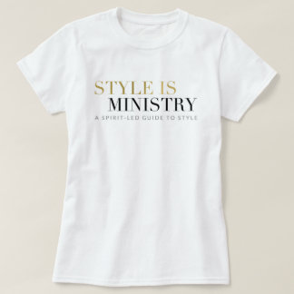 Style is Ministry Tshirts