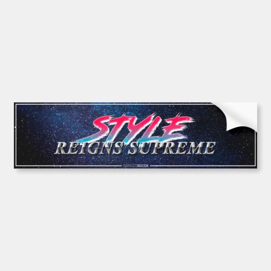 "Style Reigns Supreme" Slapsticker Bumpersticker (Voorkant)