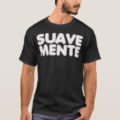 Suavemente (Suave Mente) T-shirt (Voorkant)