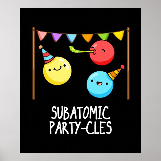 Sub Atomic Party-cles Funny Science Pun Dark BG Poster (Voorkant)