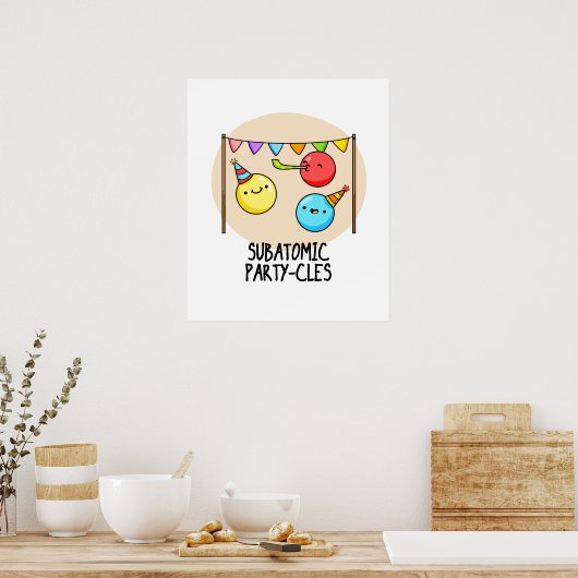 Sub Atomic Party-cles Funny Science Pun Poster (Keuken)