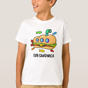 Sub Sandwich Funny Food Pun T-shirt