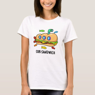 Sub Sandwich Funny Food Pun T-shirt