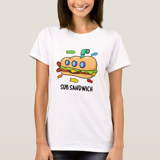 Sub Sandwich Funny Food Pun T-shirt (Voorkant)