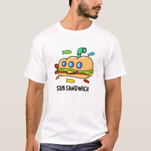 Sub Sandwich Funny Food Pun T-shirt