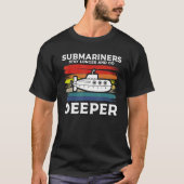 Submariners Stay Longer And Go Deeper Navy Submari T-shirt (Voorkant)