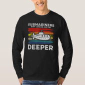 Submariners Stay Longer And Go Deeper Navy Submari T-shirt (Voorkant)