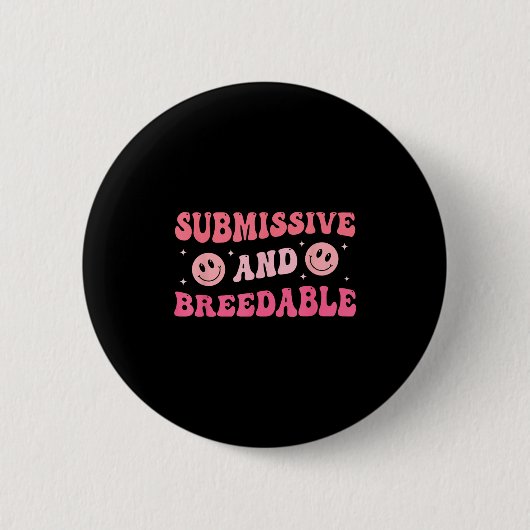 Submissive And Breedable Groovy - Uni-adults, Blac Ronde Button 5,7 Cm (Voorkant)