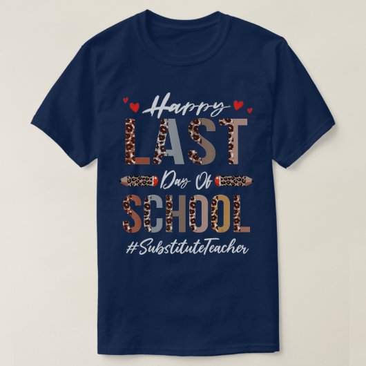 Substitute Teacher Happy Last Day Of School Funny  T-shirt (Design voorkant)