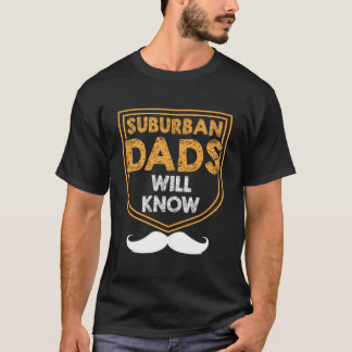 Suburban Dads Will Know Lifestyle Hobby Habits Pas T-shirt