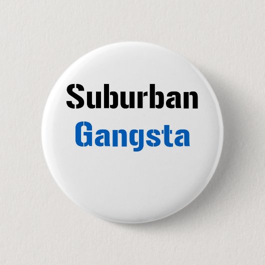 Suburban Gangsta Ronde Button 5,7 Cm (Voorkant)