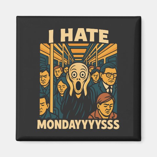 Subway Rush Hour Scream Hate Maandag Magneet (Voorkant)