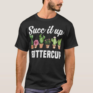 Succ It Up Buttercup Grappige Sarcastische Pun Cac T-shirt