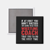 Succeed Try Doing What Your Wrestling Coach Told Y Magneet (Voorkant / Achterkant)