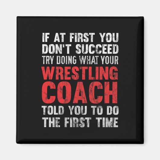 Succeed Try Doing What Your Wrestling Coach Told Y Magneet (Voorkant)