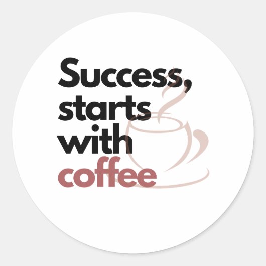 Succes begint bij koffie ronde sticker (Voorkant)