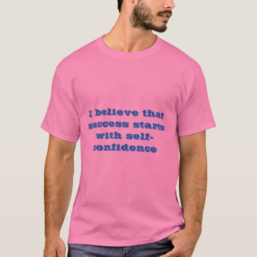 Succes begint met zelfvertrouwen t-shirt (Voorkant)