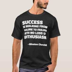 Succes en enthousiasme citaat door Winston Churchi T-shirt