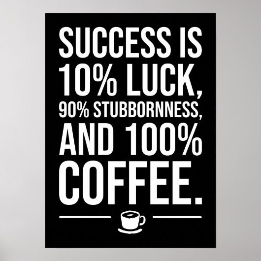 Succes is 100 procent koffie - Grappig Motivatie Poster (Voorkant)