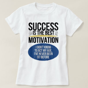 Succes is de beste motivatie - Inspirerend T-shirt