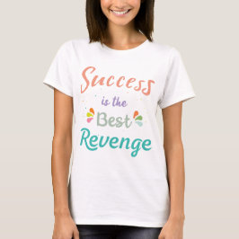 Succes is de beste opbrengst t-shirt